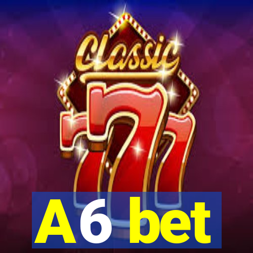 A6 bet